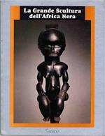 La grande scultura dell'Africa nera