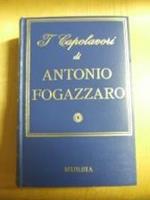 I Capolavori di Antonio Fogazzaro