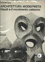 Architettura Modernista - Gaudì E Il Movimento Catalano