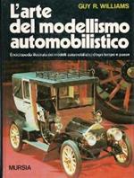 arte del modellismo automobilistico. Enciclopedia illustrata dei modelli automobilistici d'ogni tempo e paese