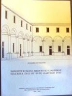 Impronte romane, medievali e moderne sull'area dell'Istituto Gaetano Pini