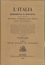 Italia, le Sicilie, le isole Eolie, l'isola d'Elba, la Sardegna, Malta, L'isola di Calipso (L'). Tomo I Gran Ducato di Toscana