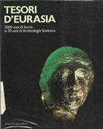 Tesori d'Eurasia. 2000 anni di storia in 70 anni di archeologia sovietica