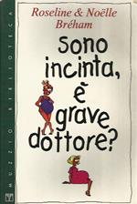 Sono incinta, grave dottore