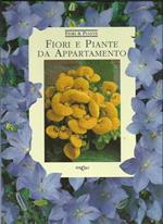 Fiori e piante da appartamento. Ediz. Illustrata