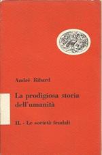 La prodigiosa storia dell'umanità Vol, II. Le società feudali