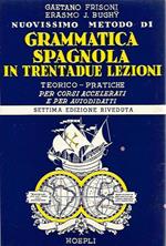 Nuovissimo metodo di grammatica spagnola in trentadue lezioni teorico-pratiche per corsi accelerati e per autodidatti