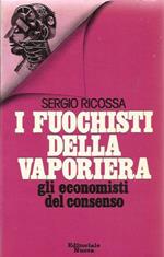 I FUOCHISTI DELLA VAPORIERA. Gli economisti del consenso.