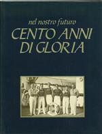 Nel nostro futuro. Cento anni di gloria