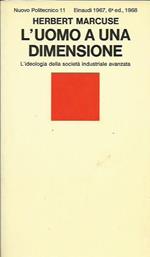 L' uomo a una dimensione. L' ideologia della societa industriale avanzata