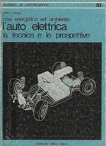 L' auto elettrica: la tecnica e le prospettive. Crisi energetica ed ambiente - Quaderni di Elettrificazione