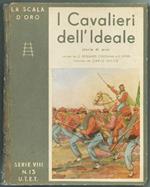 I Cavalieri Dell'ideale - Storie Di Eroi. Collana La Scala D'oro N.13 Serie Viii ill. da Carlo Nicco