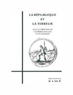 La République Et la Terreur : Actes Du Séminaire Organisé Par le Collège International De Philosophie, Novembre 1993 - Juin 1994