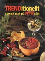 Trenditionellt. Svensk mat pa nytt satt