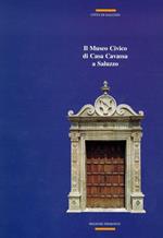 Il Museo Civico di Casa Cavassa a Saluzzo. Guida alla visita. Storia e protagonisti