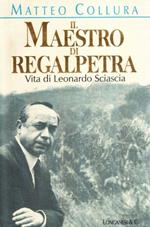 Il maestro di Regalpetra. Vita di Leonardo Sciascia