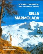 Sella Marmolada. Dolomiti occidentali: guida geografico-turistica