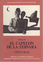 El capelon de la zervara: commedia in tre atti in dialetto trentino