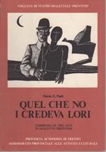 Quel che no i credeva lori: commedia in tre atti in dialetto trentino. Collana di teatro dialettale trentino 6