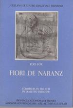 Fiori de naranz: commedia in tre atti in dialetto trentino. Collana di teatro dialettale trentino 20