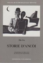 Storie d’ancoi: dramma in tre atti in dialetto trentino. Collana di teatro dialettale trentino 12