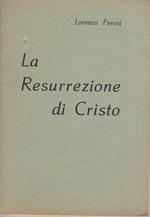 La resurrezione di Cristo: oratorio per soli, cori e orchestra in due parti: il testo è tratto dai vangeli di s. Matteo (capo XXVII) e s. Giovanni (capo XX) dai versetti per l’esposizione della croce dai responsori del venerdì santo, e dalla sequenza della festa di Pasqua