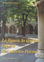 La figura, lo spirito, l'opera di Lodovico Pavoni