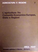 L' agricoltura fra Comunità economica europea, Stato e regioni