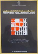 L' autonomia delle istituzioni scolastiche: adeguamento delle funzioni e delle strutture dei Provveditorati agli Studi e delle Sovrintendenze Scolastiche: Incontro nazionale di studio dei Dirigenti dell’Amministrazione Scolastica: Fiuggi 30-31 maggio-1