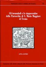 Gli incunaboli e le cinquecentine di S. Maria Maggiore di Trento presso la Biblioteca diocesana tridentina A. Rosmini di Trento. Catalogo descrittivo