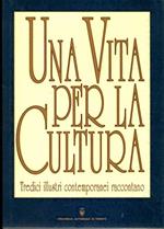 Una vita per la cultura: tredici illustri contemporanei raccontano