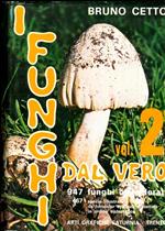 I funghi dal vero. 947 funghi considerati, 467 specie illustrate a colori da fotocolor originali e trattate in ordine sistematico