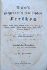 Ritter’s geographisch-statistisches Lexikon über die Erdtheile, Länder, Meere, Buchten, Häfen, Seen, Flüsse, Inseln, Gebirge, Staaten, Städte, Flecken, Dörfer, Weler, Bäder, Bergwerke, Kanäle. Für Bureaux, Comptoirs, Kaufleute, Fabrikanten, Zeitungsleser, Reisende, Real-, Industrie- und Handelsschul