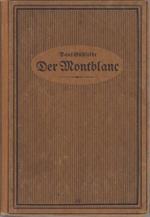 Der Montblanc: Studien im Hochgebirge, vornehmlich in der Montblanc-Gruppe