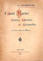 I santi martiri Sisinio, Martirio ed Alessandro e il loro culto in Milano