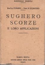 Sughero, scorze e loro applicazioni. Manuale Hoepli. Con 23 figure e due tavole