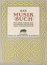 Das Musikbuch: eine nach Gruppen und Gattungen geordnete Zusammenstellung von Büchern über die Musiker, die Musik und Instrumente mit erläuternden Einführungen