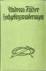 Hochgebirgswanderungen in den Alpen und im Kaukasus herausgegeben, mit Lebensbild und Bericht der letzten Fahrt versehen von Ernst Jenny