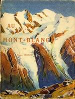 Au Mont Blanc: aiguilles, sommets, vallees et glaciers, ascensions et excursions, sports d’hiver