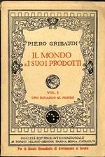 Il mondo e i suoi prodotti: Geografia per le scuole secondarie triennali di avviamento al lavoro. Vol. I. Uno sguardo al mondo. 190 cartine e incisioni. Per il biennio comune