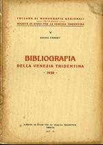 Bibliografia della Venezia tridentina: 1930. Collana di monografie V