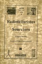 Compte rendu du premier congrès international de Radiotelluristes et Sourciers. Congrès tenu en Avignon les 24-27 avril 1932 sous la présidence du Dr Jules Régnault