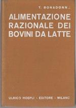 Alimentazione razionale dei bovini da latte: compendio elementare ad uso pratico degli agricoltori. Manuale Hoepli. Manuali Hoepli