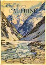 Alpes de France: Regions naturelles, massifs alpestres prealpes et chaines subalpines. Vol. II. Dauphine. Illustrations en couleur par Albert doran, photographies de Jean roubier