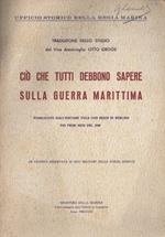 Ciò che tutti debbono sapere sulla guerra marittima: pubblicato dall’editore Volk Und Reich di Berlino nei primi mesi del 1940. Ufficio storico della Regia Marina