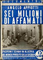 Sei milioni di affamati: [padroni e schiavi in Algeria: nel mondo perduto della Casbah]. Documento. La grande attualità 3