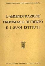 L' amministrazione provinciale di Trento e i suoi istituti: (amministrazione provinciale di Trento)