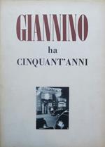Giannino ha cinquant’anni, 1899-1949. A cura di Giannino e Massimiliano Mosca