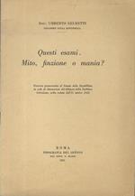 Questi esami Mito, finzione o mania?. Discorso pronunziato al Senato della Repubblica in sede di discussione del bilancio della Pubblica Istruzione, nella seduta dell’11 ottobra 1951