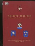 Trieste italiana: documentario storico ed illustrato. Associazione nazionale Venezia Giulia e Dalmazia. Comitato di Milano